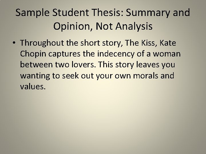 Sample Student Thesis: Summary and Opinion, Not Analysis • Throughout the short story, The