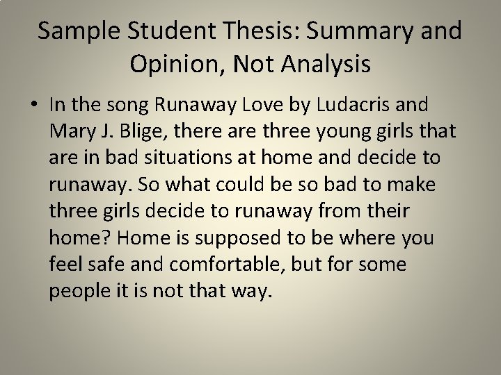 Sample Student Thesis: Summary and Opinion, Not Analysis • In the song Runaway Love