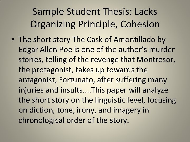 Sample Student Thesis: Lacks Organizing Principle, Cohesion • The short story The Cask of
