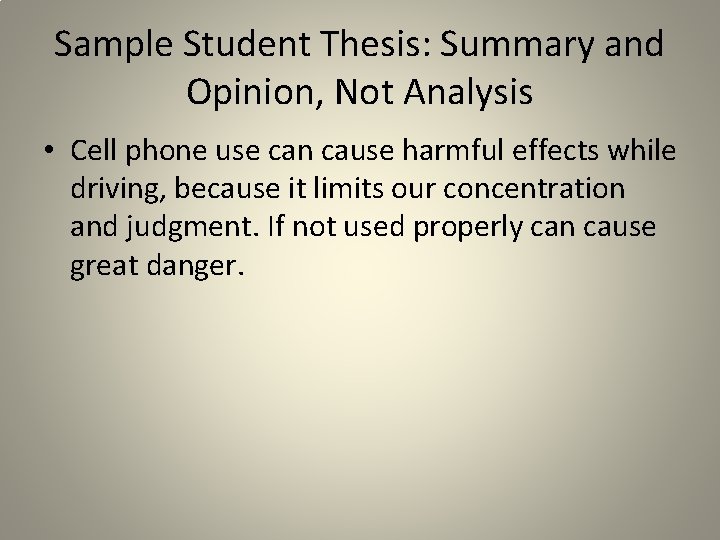 Sample Student Thesis: Summary and Opinion, Not Analysis • Cell phone use can cause