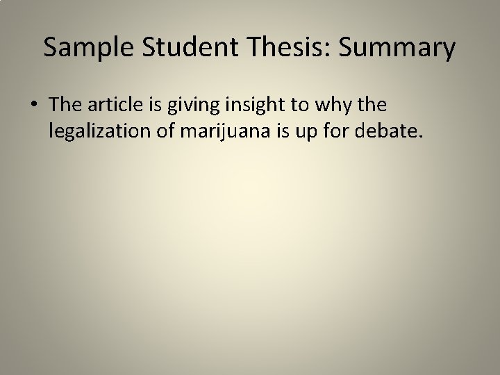 Sample Student Thesis: Summary • The article is giving insight to why the legalization