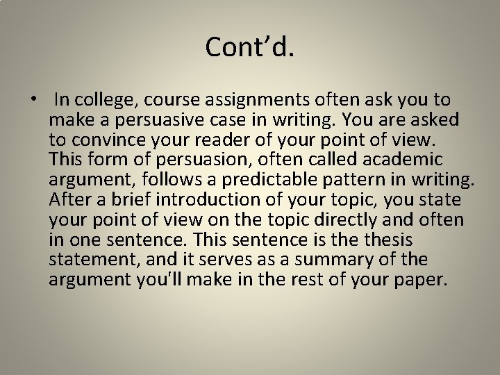 Cont’d. • In college, course assignments often ask you to make a persuasive case