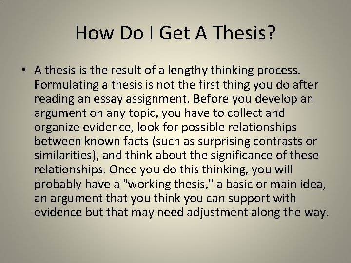 How Do I Get A Thesis? • A thesis is the result of a