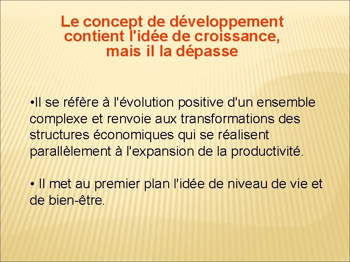 Le concept de développement contient l'idée de croissance, mais il la dépasse • Il