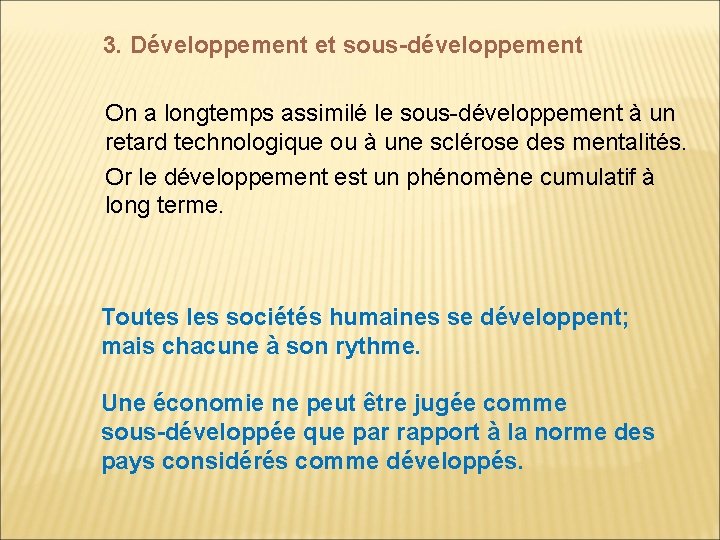 3. Développement et sous-développement On a longtemps assimilé le sous-développement à un retard technologique