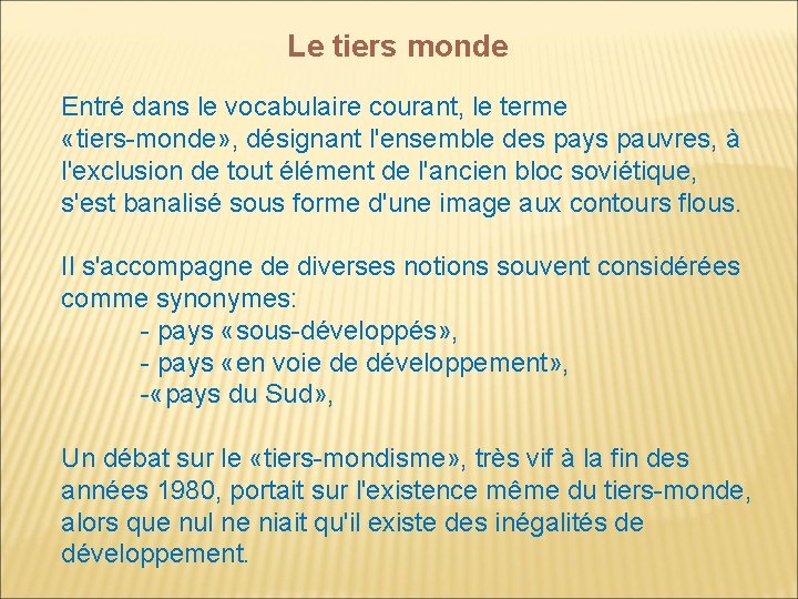 Le tiers monde Entré dans le vocabulaire courant, le terme «tiers-monde» , désignant l'ensemble