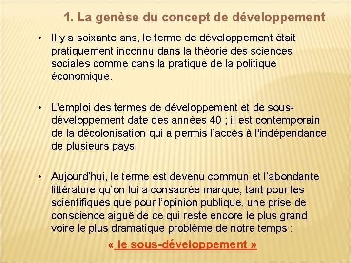 1. La genèse du concept de développement • Il y a soixante ans, le