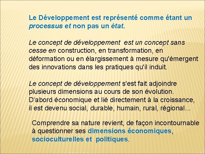 Le Développement est représenté comme étant un processus et non pas un état. Le