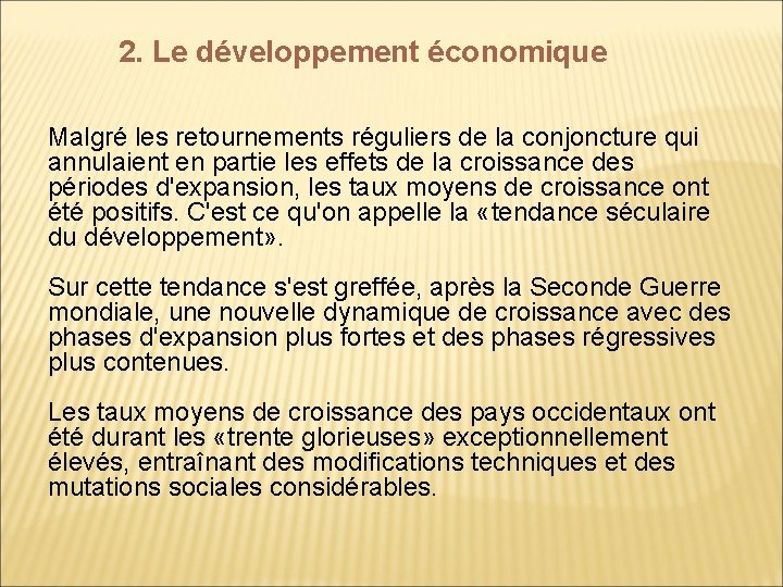 2. Le développement économique Malgré les retournements réguliers de la conjoncture qui annulaient en