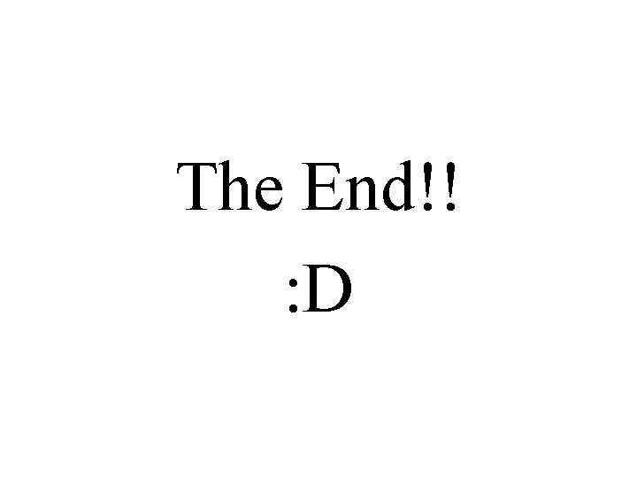 The End!! : D 