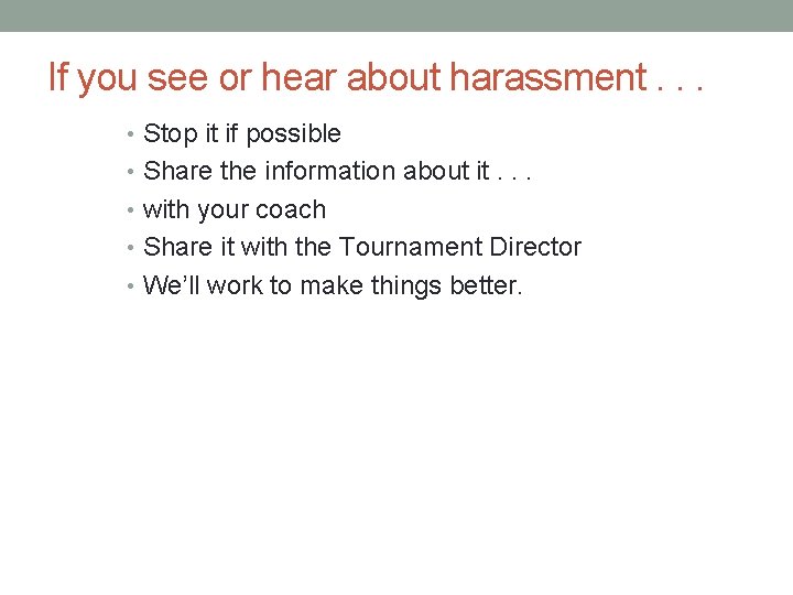 If you see or hear about harassment. . . • Stop it if possible