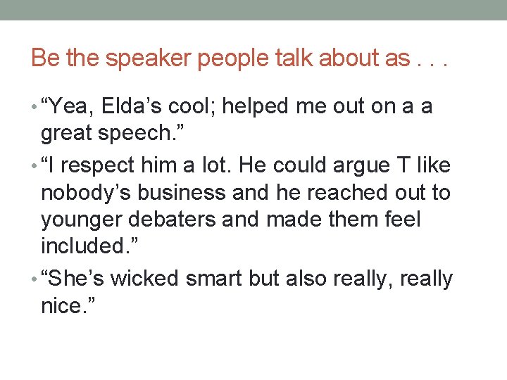 Be the speaker people talk about as. . . • “Yea, Elda’s cool; helped