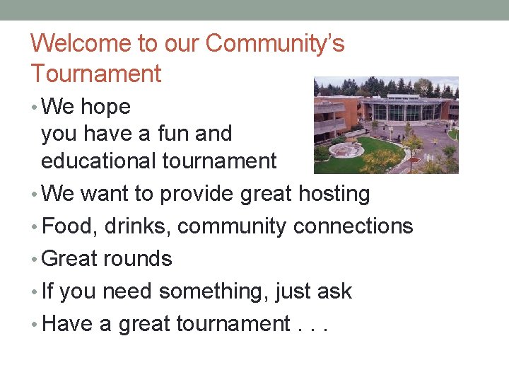 Welcome to our Community’s Tournament • We hope you have a fun and educational