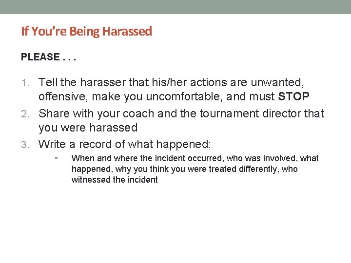 If You’re Being Harassed PLEASE. . . 1. Tell the harasser that his/her actions