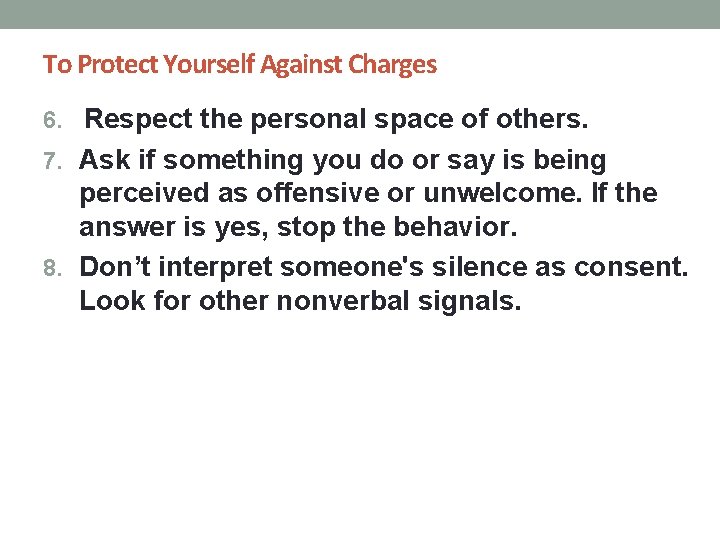To Protect Yourself Against Charges 6. Respect the personal space of others. 7. Ask