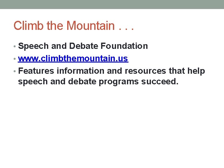 Climb the Mountain. . . • Speech and Debate Foundation • www. climbthemountain. us