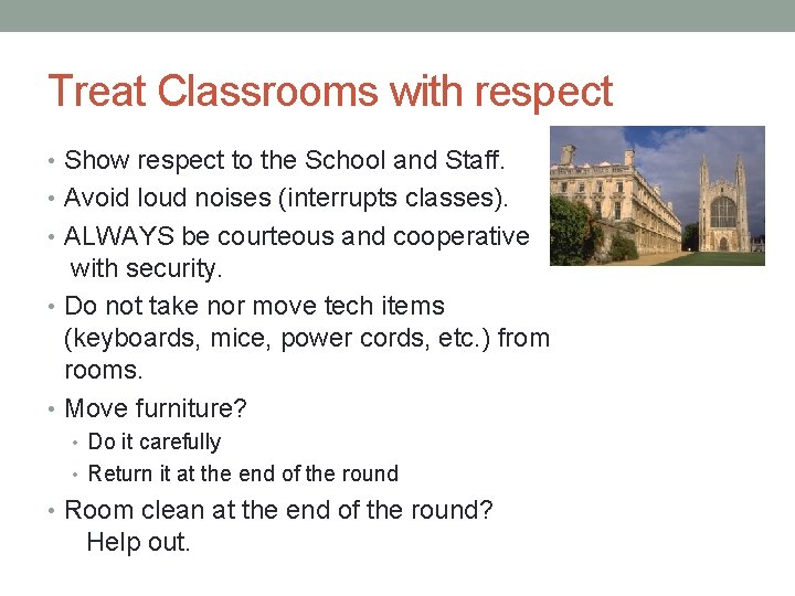 Treat Classrooms with respect • Show respect to the School and Staff. • Avoid