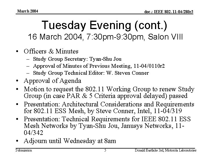 March 2004 doc. : IEEE 802. 11 -04/280 r 3 Tuesday Evening (cont. )
