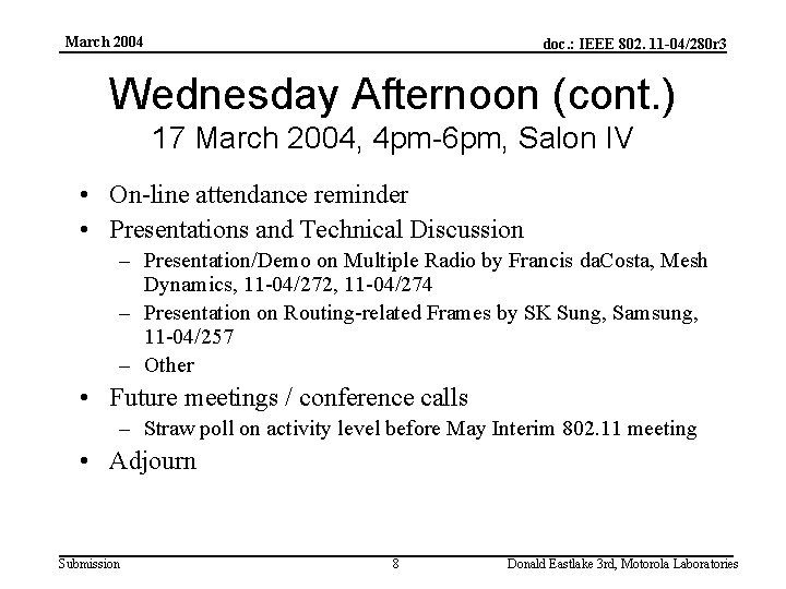 March 2004 doc. : IEEE 802. 11 -04/280 r 3 Wednesday Afternoon (cont. )