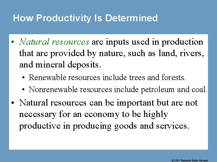 How Productivity Is Determined • Natural resources are inputs used in production that are