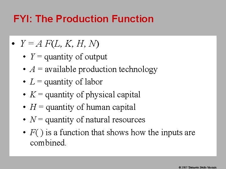 FYI: The Production Function • Y = A F(L, K, H, N) • •