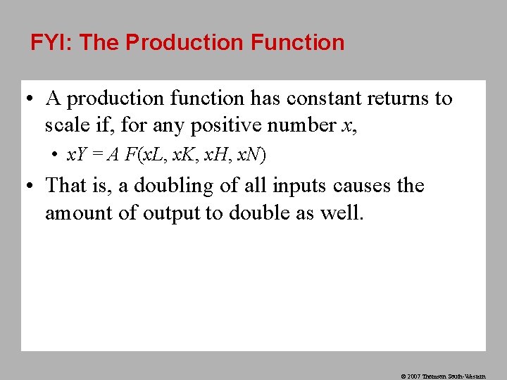 FYI: The Production Function • A production function has constant returns to scale if,