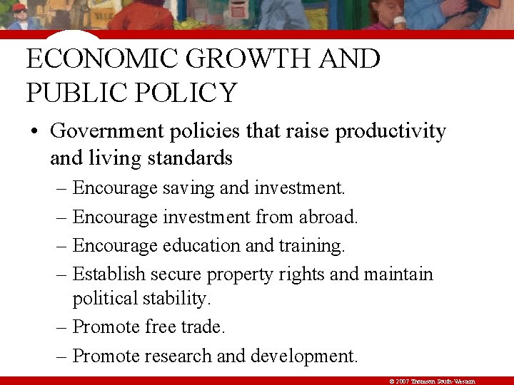 ECONOMIC GROWTH AND PUBLIC POLICY • Government policies that raise productivity and living standards