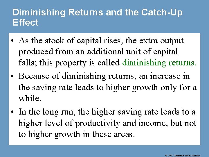 Diminishing Returns and the Catch-Up Effect • As the stock of capital rises, the