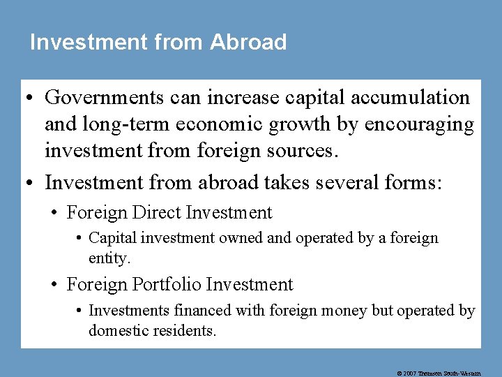 Investment from Abroad • Governments can increase capital accumulation and long-term economic growth by
