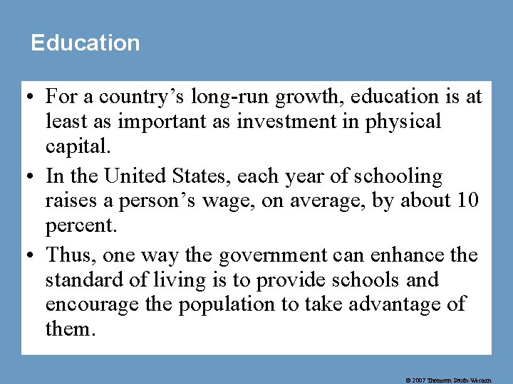 Education • For a country’s long-run growth, education is at least as important as