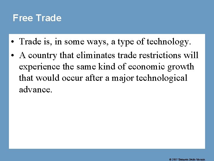 Free Trade • Trade is, in some ways, a type of technology. • A