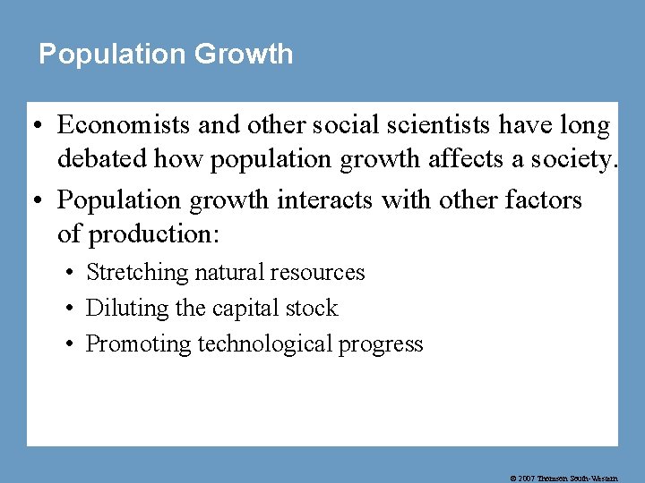 Population Growth • Economists and other social scientists have long debated how population growth