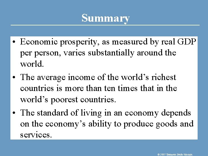 Summary • Economic prosperity, as measured by real GDP person, varies substantially around the