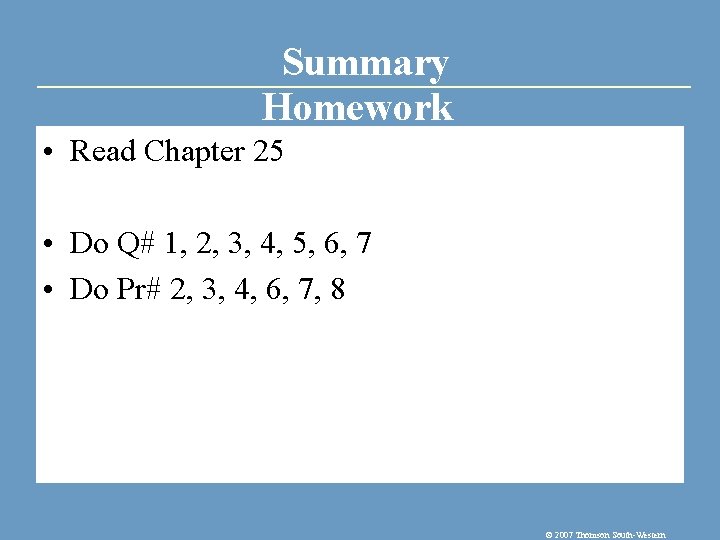 Summary Homework • Read Chapter 25 • Do Q# 1, 2, 3, 4, 5,