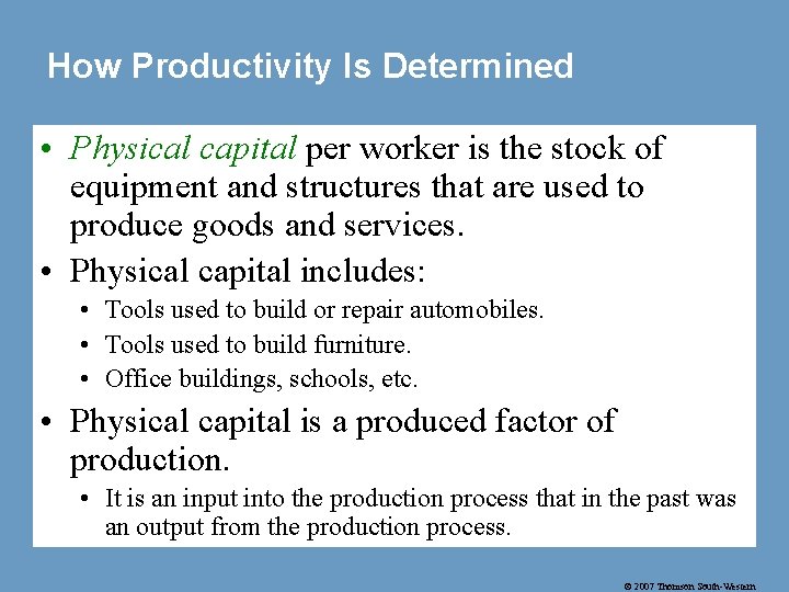 How Productivity Is Determined • Physical capital per worker is the stock of equipment