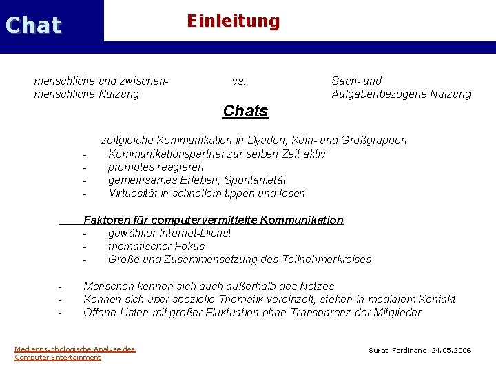 Einleitung Chat menschliche und zwischenmenschliche Nutzung vs. Sach- und Aufgabenbezogene Nutzung Chats - zeitgleiche