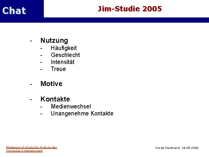 Jim-Studie 2005 Chat - Nutzung - Häufigkeit Geschlecht Intensität Treue - Motive - Kontakte