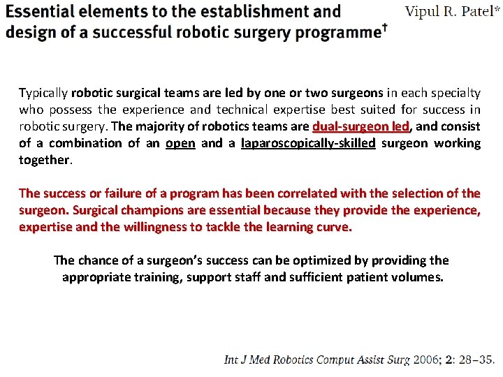 Typically robotic surgical teams are led by one or two surgeons in each specialty