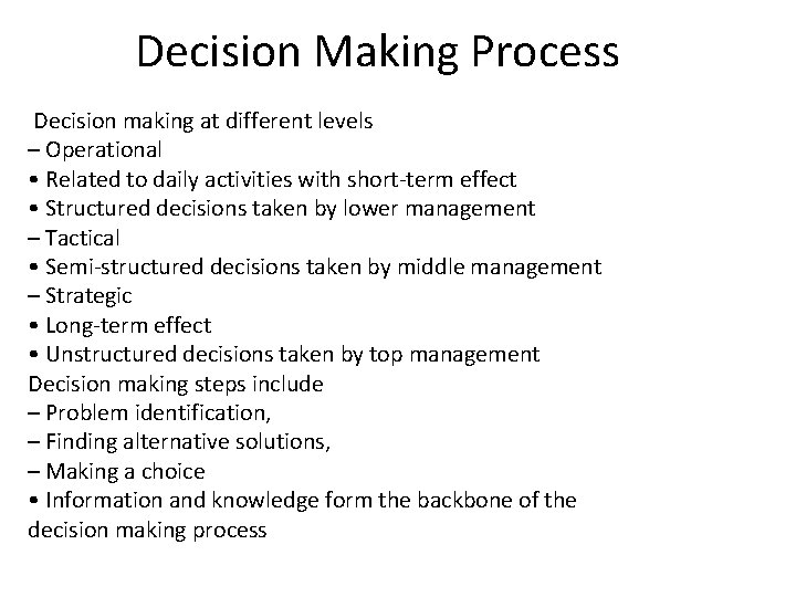 Decision Making Process Decision making at different levels – Operational • Related to daily