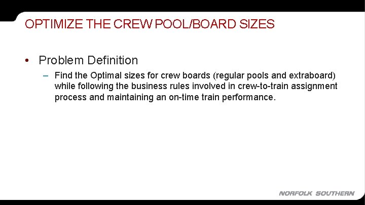 OPTIMIZE THE CREW POOL/BOARD SIZES • Problem Definition – Find the Optimal sizes for