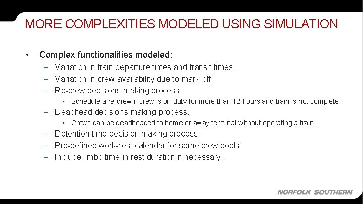 MORE COMPLEXITIES MODELED USING SIMULATION • Complex functionalities modeled: – Variation in train departure