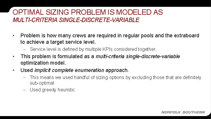 OPTIMAL SIZING PROBLEM IS MODELED AS MULTI-CRITERIA SINGLE-DISCRETE-VARIABLE • Problem is how many crews