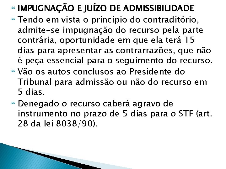  IMPUGNAÇÃO E JUÍZO DE ADMISSIBILIDADE Tendo em vista o princípio do contraditório, admite-se