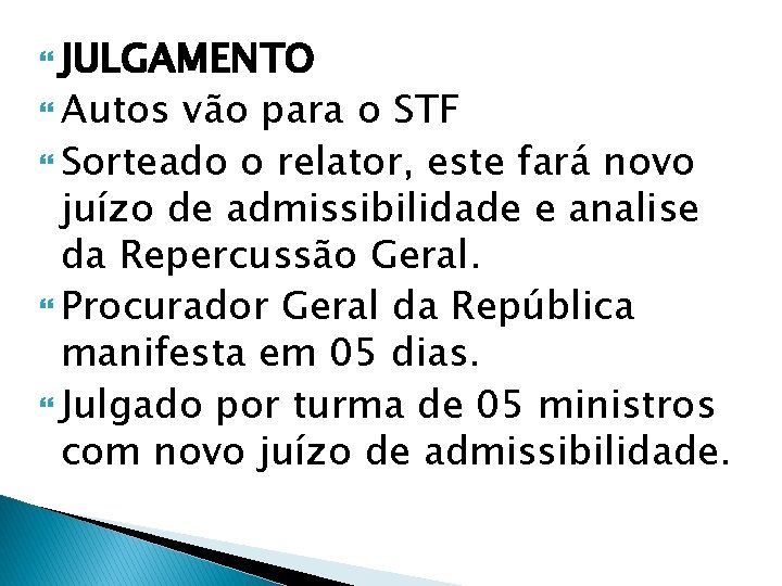  JULGAMENTO Autos vão para o STF Sorteado o relator, este fará novo juízo