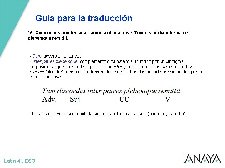 Guía para la traducción 16. Concluimos, por fin, analizando la última frase: Tum discordia