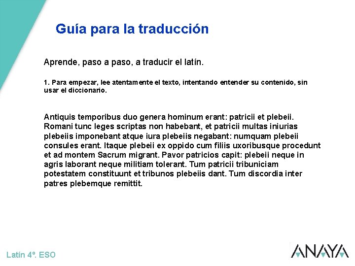 Guía para la traducción Aprende, paso a paso, a traducir el latín. 1. Para