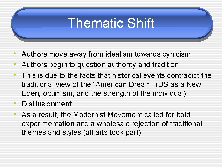 Thematic Shift • Authors move away from idealism towards cynicism • Authors begin to