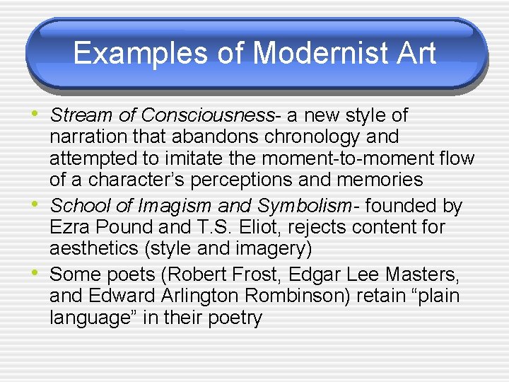 Examples of Modernist Art • Stream of Consciousness- a new style of • •