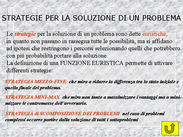 STRATEGIE PER LA SOLUZIONE DI UN PROBLEMA Le strategie per la soluzione di un