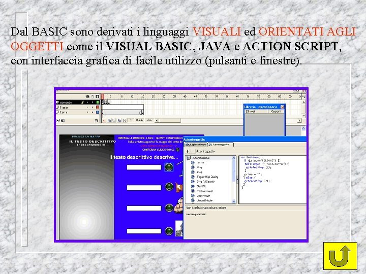 Dal BASIC sono derivati i linguaggi VISUALI ed ORIENTATI AGLI OGGETTI come il VISUAL